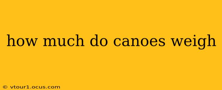 how much do canoes weigh
