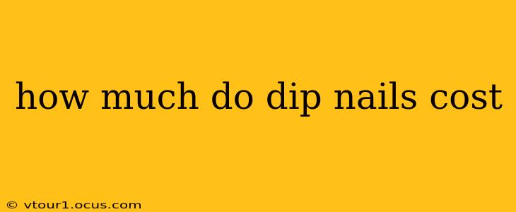 how much do dip nails cost