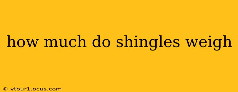 how much do shingles weigh