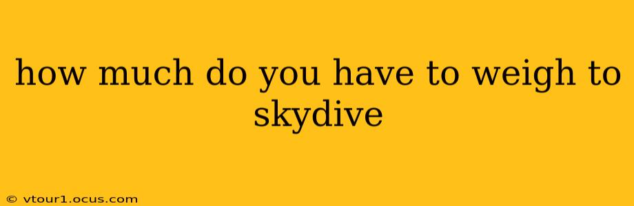 how much do you have to weigh to skydive