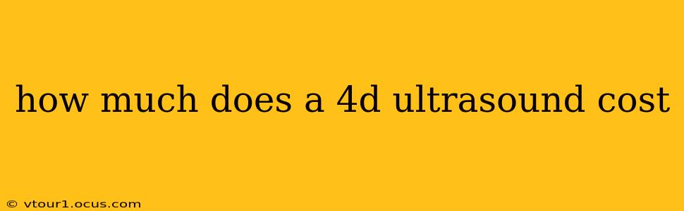 how much does a 4d ultrasound cost