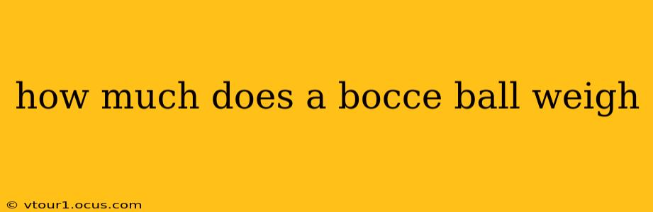 how much does a bocce ball weigh