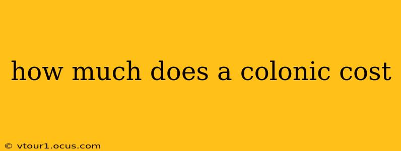 how much does a colonic cost