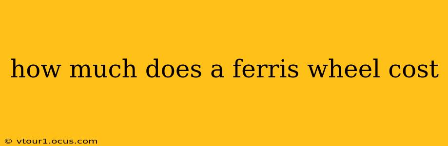 how much does a ferris wheel cost