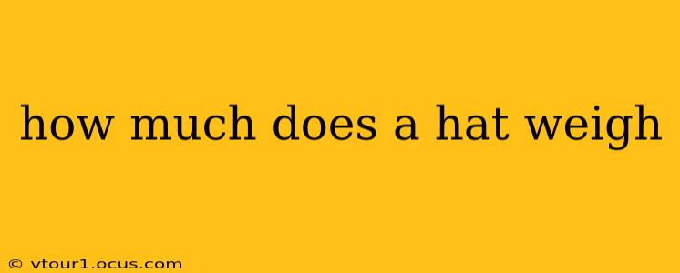 how much does a hat weigh