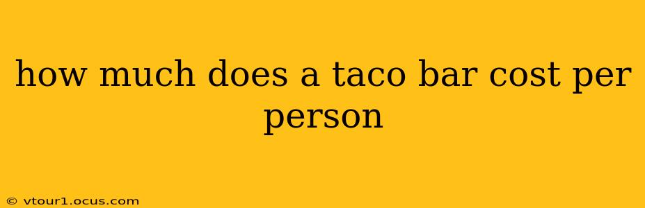 how much does a taco bar cost per person