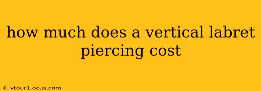 how much does a vertical labret piercing cost