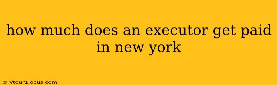 how much does an executor get paid in new york