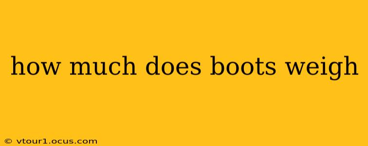 how much does boots weigh