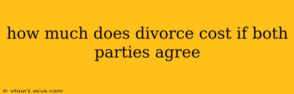 how much does divorce cost if both parties agree