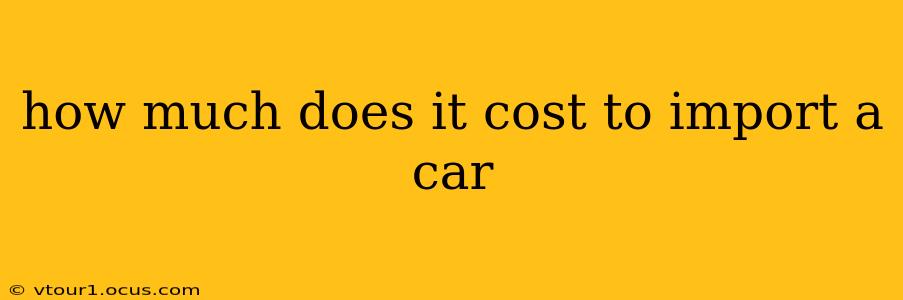 how much does it cost to import a car