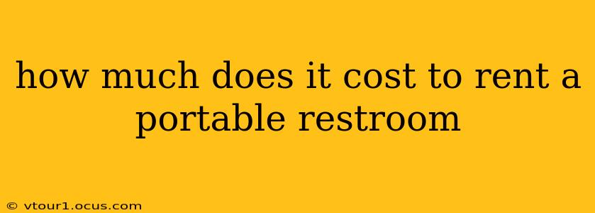 how much does it cost to rent a portable restroom