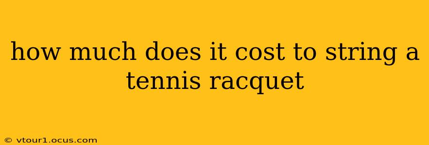 how much does it cost to string a tennis racquet