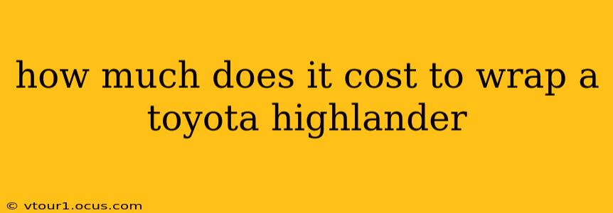 how much does it cost to wrap a toyota highlander
