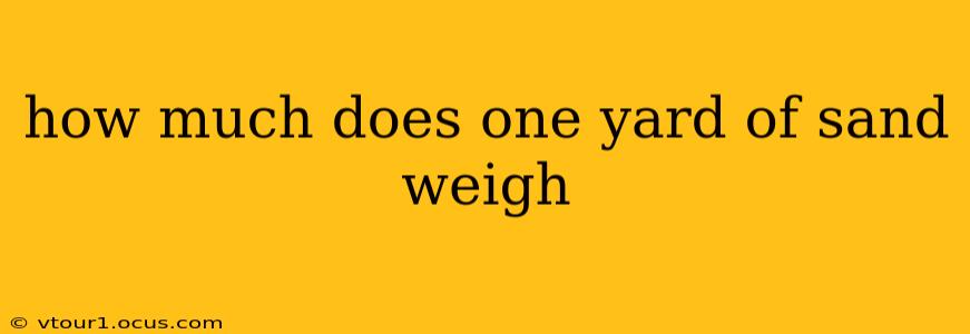 how much does one yard of sand weigh