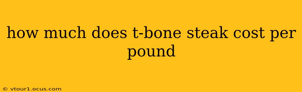 how much does t-bone steak cost per pound