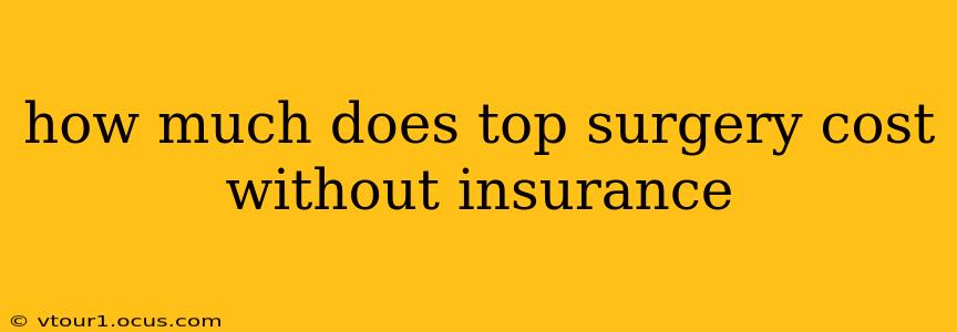 how much does top surgery cost without insurance