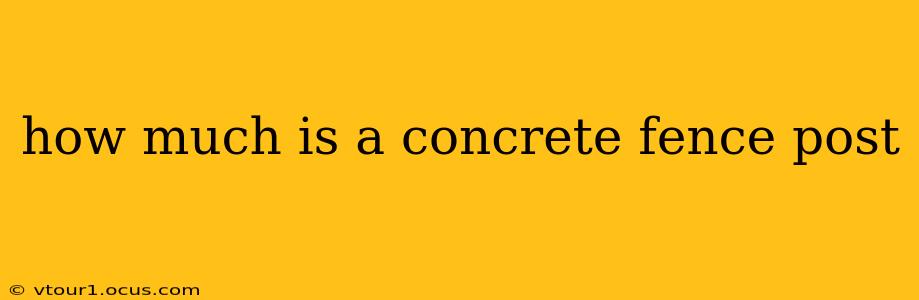 how much is a concrete fence post