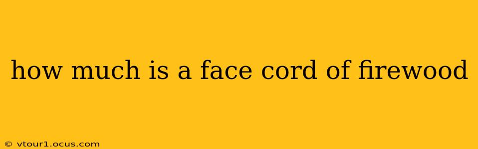 how much is a face cord of firewood