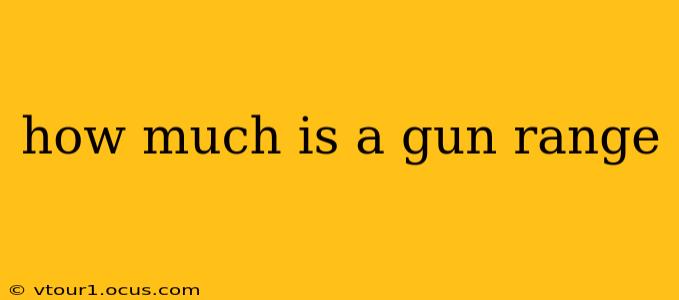 how much is a gun range