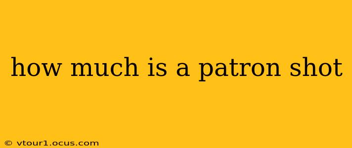 how much is a patron shot