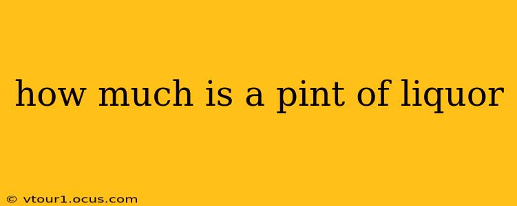 how much is a pint of liquor