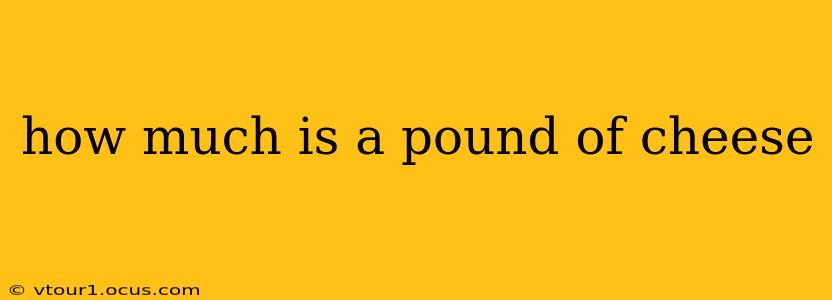 how much is a pound of cheese