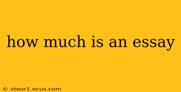 how much is an essay