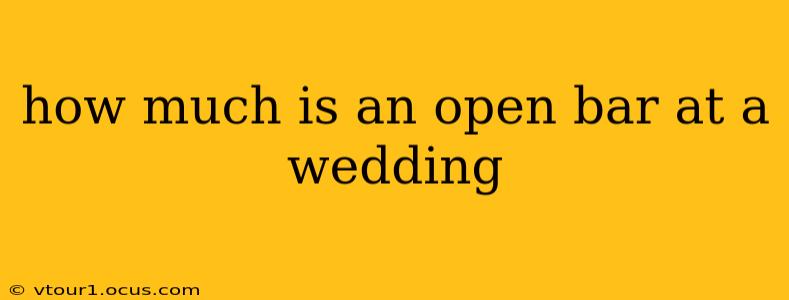 how much is an open bar at a wedding