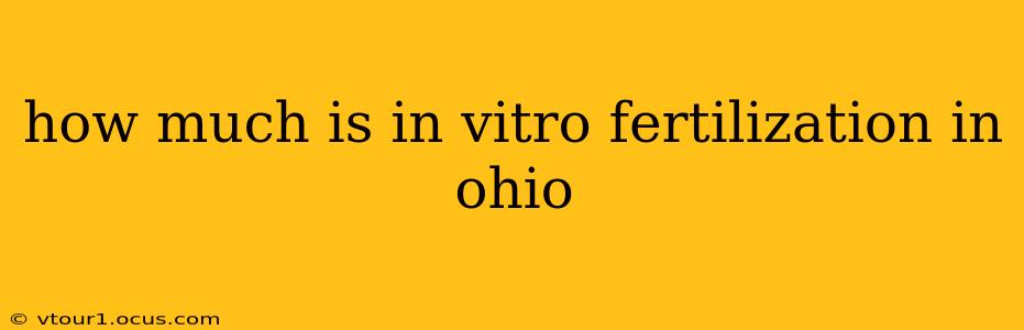 how much is in vitro fertilization in ohio