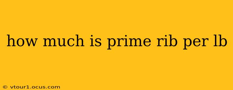 how much is prime rib per lb