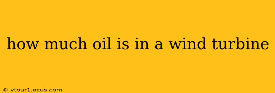 how much oil is in a wind turbine