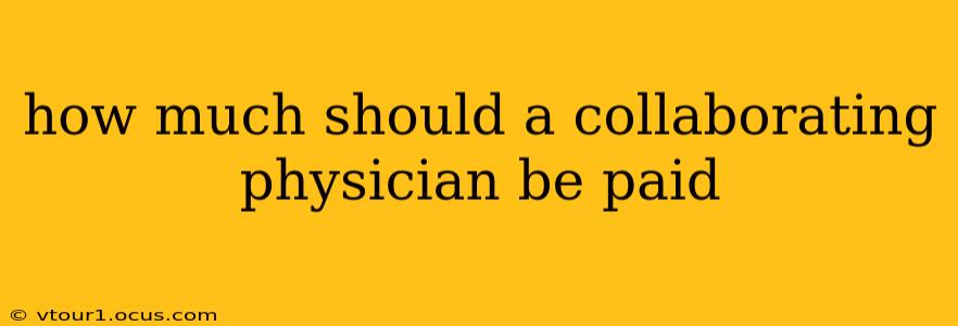 how much should a collaborating physician be paid