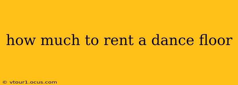 how much to rent a dance floor