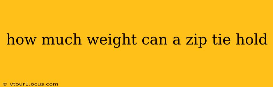 how much weight can a zip tie hold