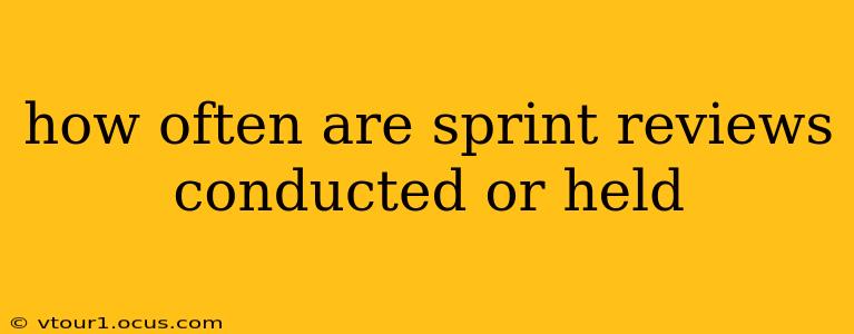 how often are sprint reviews conducted or held