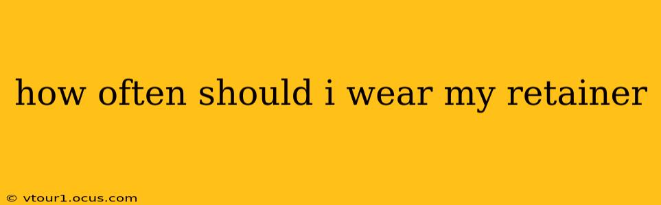 how often should i wear my retainer