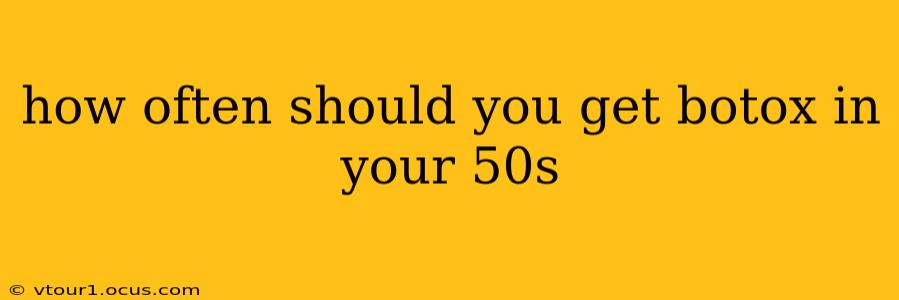 how often should you get botox in your 50s