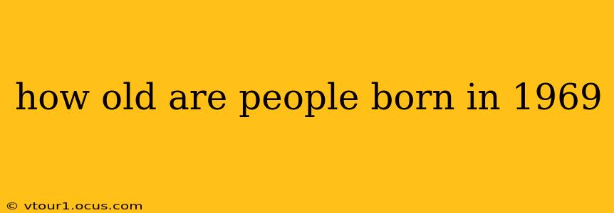 how old are people born in 1969