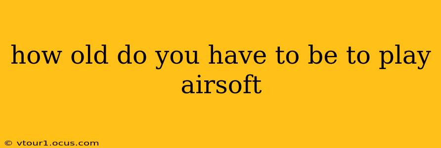 how old do you have to be to play airsoft