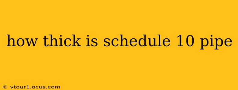 how thick is schedule 10 pipe