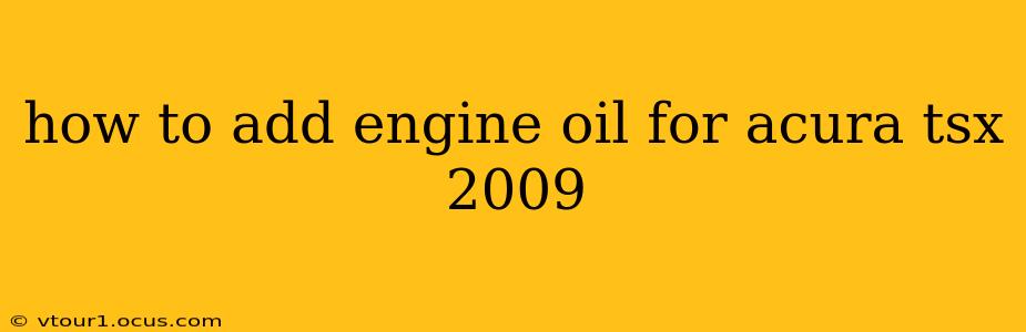 how to add engine oil for acura tsx 2009