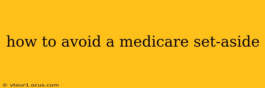 how to avoid a medicare set-aside