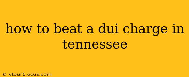 how to beat a dui charge in tennessee