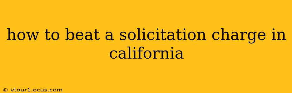 how to beat a solicitation charge in california