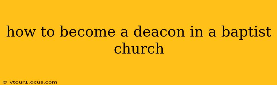 how to become a deacon in a baptist church