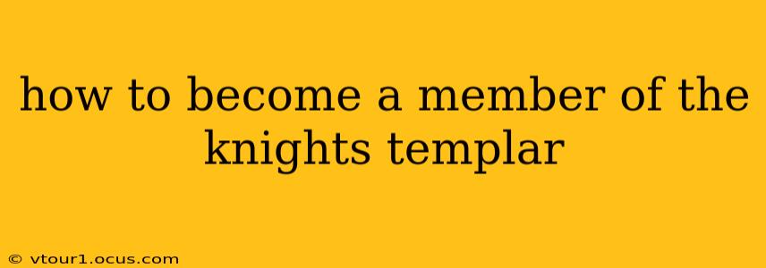 how to become a member of the knights templar