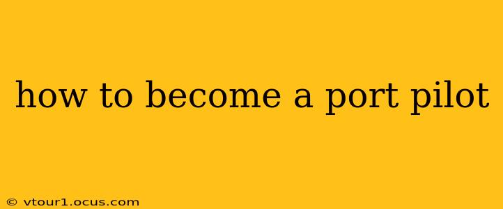 how to become a port pilot