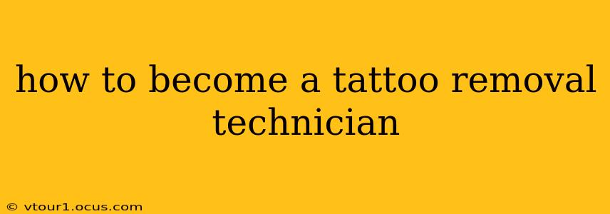 how to become a tattoo removal technician