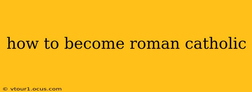 how to become roman catholic